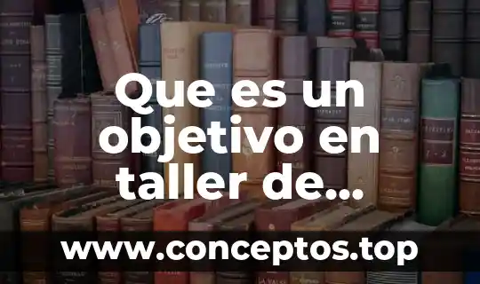 Qué es una conclusión en la investigación 4 Que es un objetivo en taller de investigación