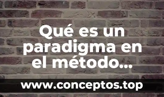 Qué es un paradigma en el método científico