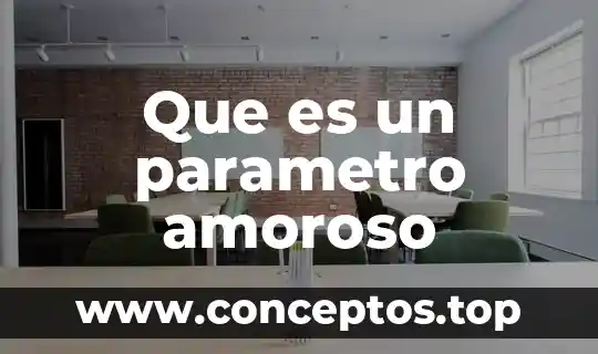 Que es un parametro amoroso