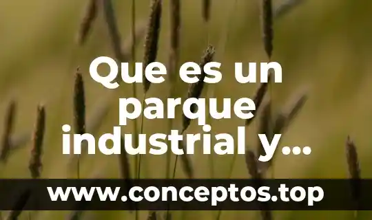 Que es un parque industrial y corredor industrial