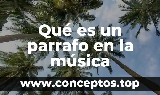 Qué es un parrafo en la música