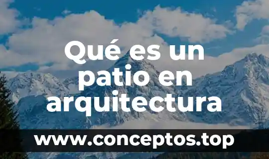 Qué es un patio en arquitectura