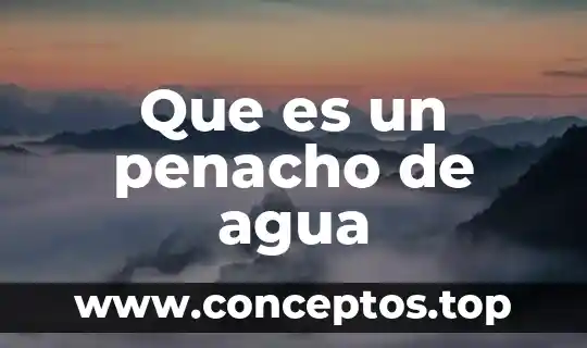 Que es un penacho de agua