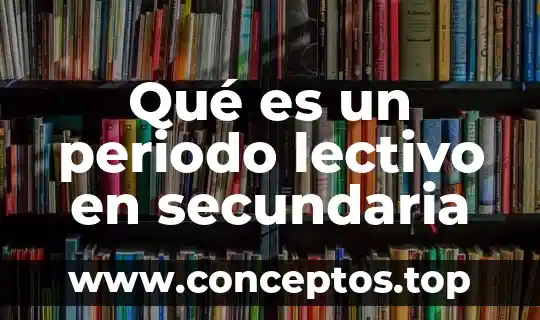 Qué es un periodo lectivo en secundaria