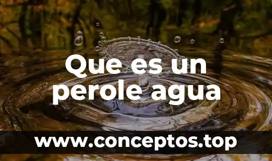 Que es un perole agua
