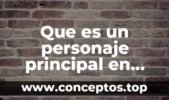 Que es un personaje principal en una obra de teatro