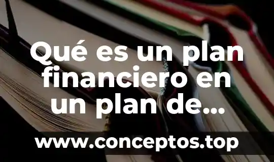 Que es plan de estudios 2016 3 Qué es un plan financiero en un plan de negocios
