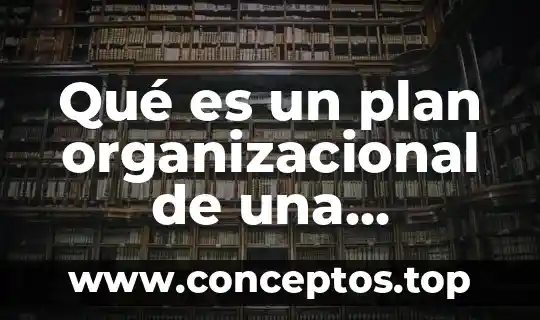 Qué es una intervención en desarrollo organizacional tipos 3 Qué es un plan organizacional de una empresa