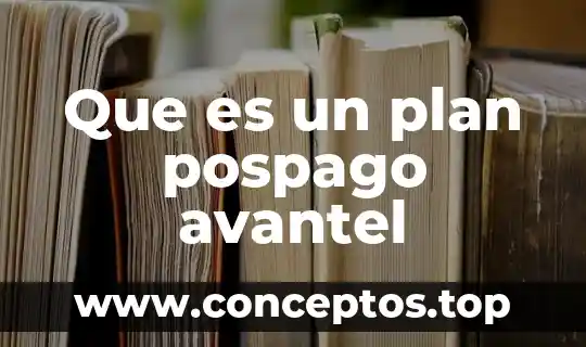 Que es plan de estudios 2016 6 Que es un plan pospago avantel