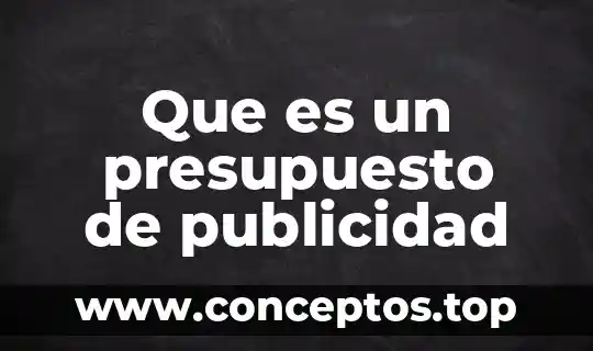 Que es distracción de la publicidad 6 Que es un presupuesto de publicidad