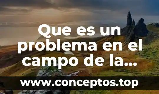 Que es ys en el campo de futbol americano 3 Que es un problema en el campo de la investigacion