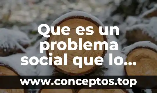 Que es el color a nivel social 4 Que es un problema social que lo causa como resolverlo