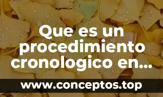 Que es un procedimiento cronologico en administracion de porcesos