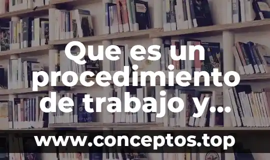 Que es un procedimiento de trabajo y para que sirve