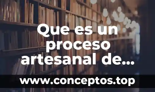 Que es un proceso artesanal de mexico