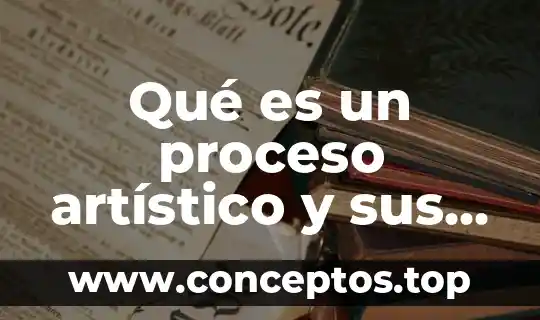 Qué es un proceso artístico y sus etapas