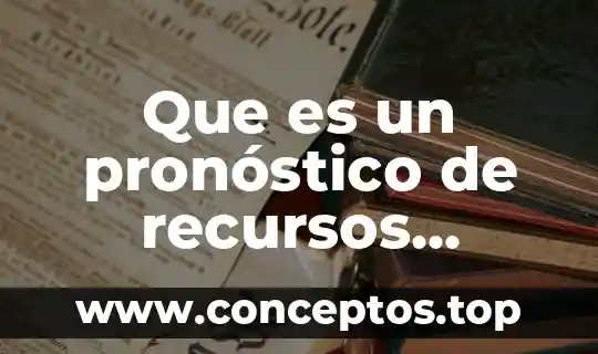 Que es un pronóstico de recursos técnicos de una empresa