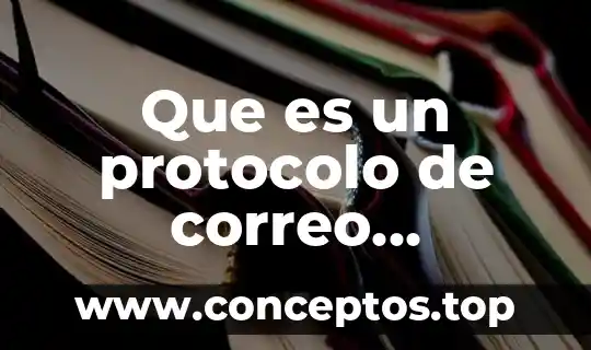 Que es nombre correo electronico 7 Que es un protocolo de correo electronico