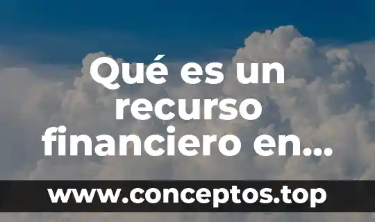 Qué es un recurso financiero en una empresa