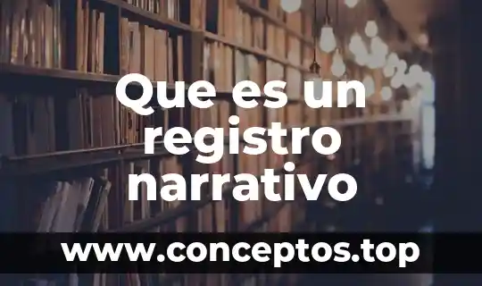 Que es un registro narrativo