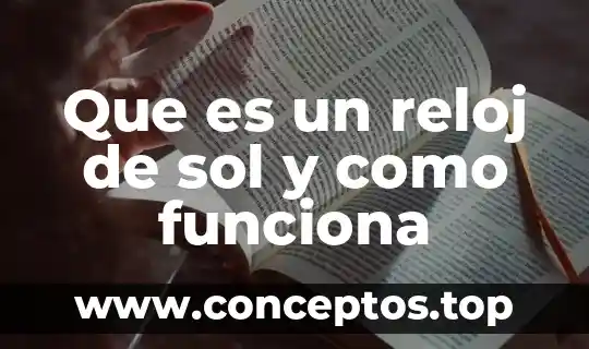 Que es un reloj de sol y como funciona