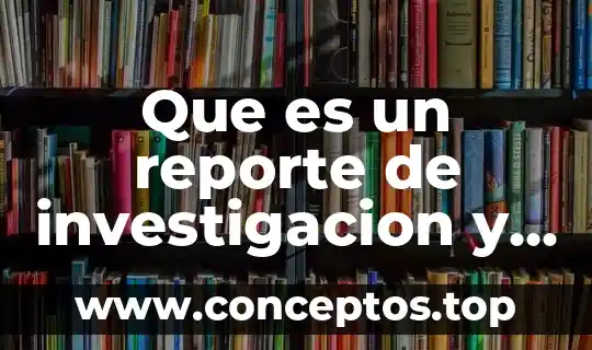 Que es un reporte de investigacion y sus partes