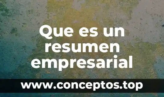 Que es un resumen empresarial