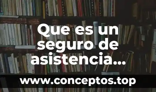 Que es un seguro de asistencia medica