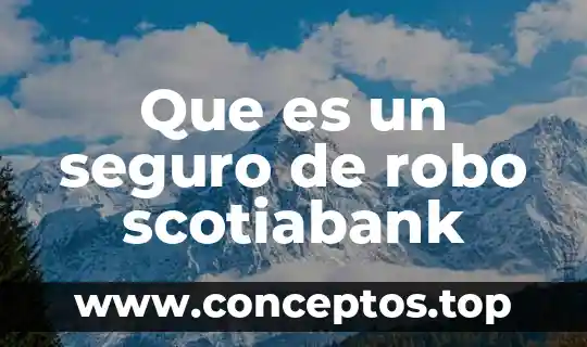 Que es el seguro de separación individualizado 3 Que es un seguro de robo scotiabank