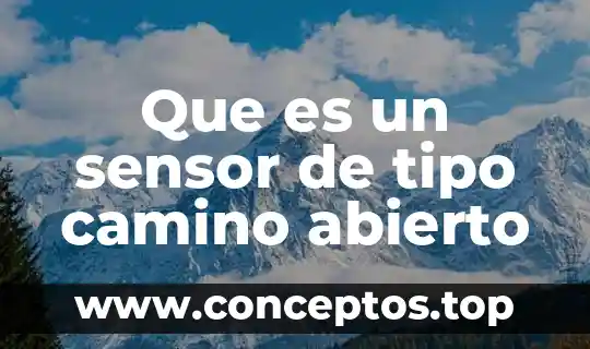 Que es un sensor de tipo camino abierto