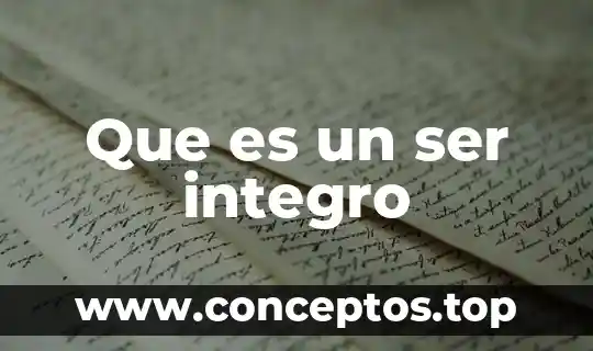 Que es un ser integro