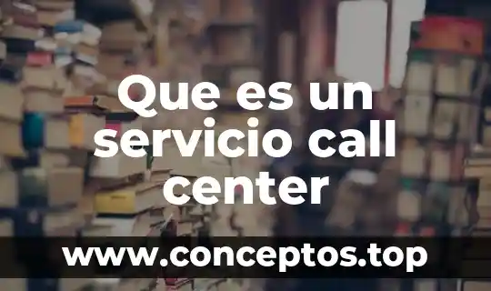 Que es un servicio call center