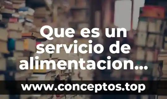 Que es la alimentación articulos 2013 7 Que es un servicio de alimentacion turistica
