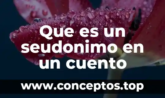 Que es un seudonimo en un cuento