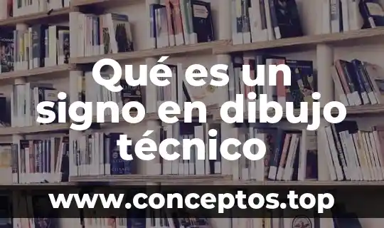 Qué es un signo en dibujo técnico