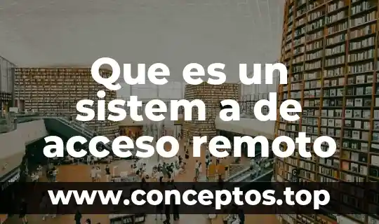 Que es un sistem a de acceso remoto