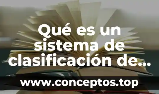 Qué es un sistema de clasificación de seres vivos