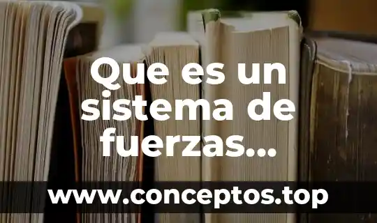 Que es un sistema de fuerzas colineares