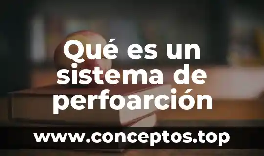 Qué es un sistema de perfoarción
