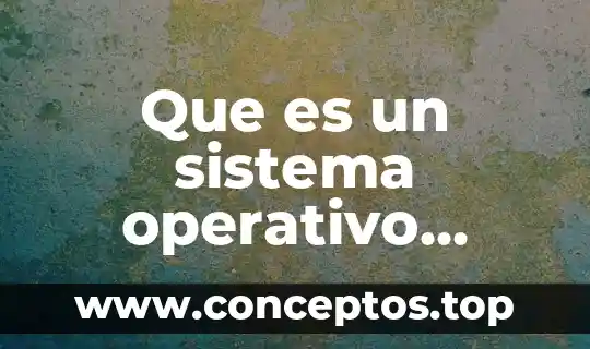 Que es un sistema operativo comercial caracteristicas