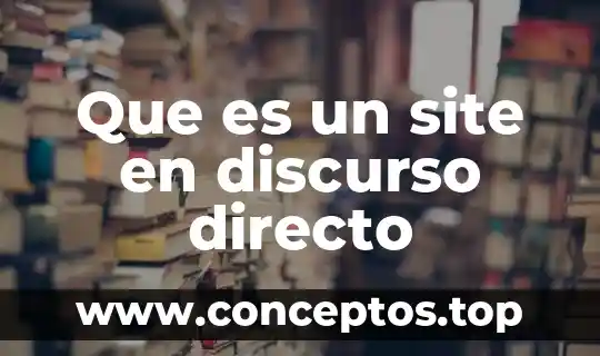 Que es un site en discurso directo