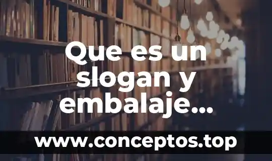 Que es un slogan y embalaje comercial