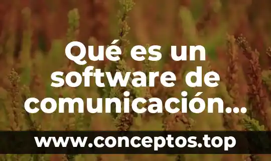 Que es software o programas tipos 7 Qué es un software de comunicación y redes