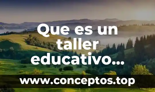 Que es un taller educativo segun autores