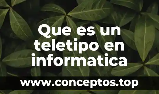 Que es un teletipo en informatica