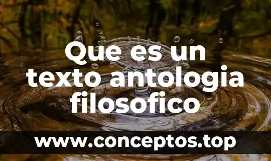 Que es un texto antologia filosofico