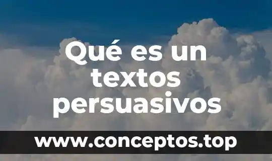 Qué es un textos persuasivos