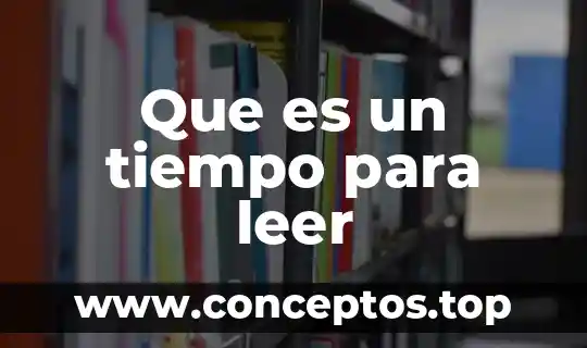 Que es un tiempo para leer