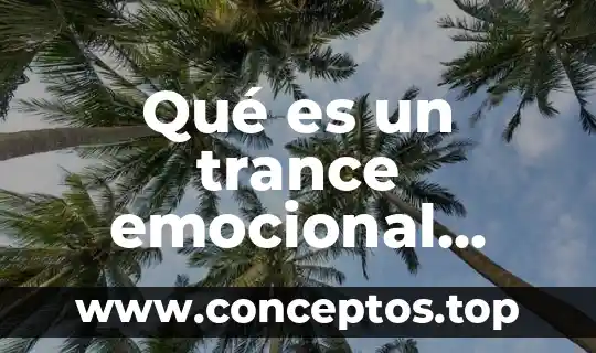 Que es la psicologia del color y que estudia 3 Qué es un trance emocional psicología