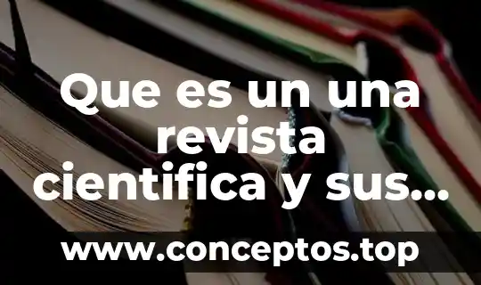 Que es un una revista cientifica y sus caracteristicas